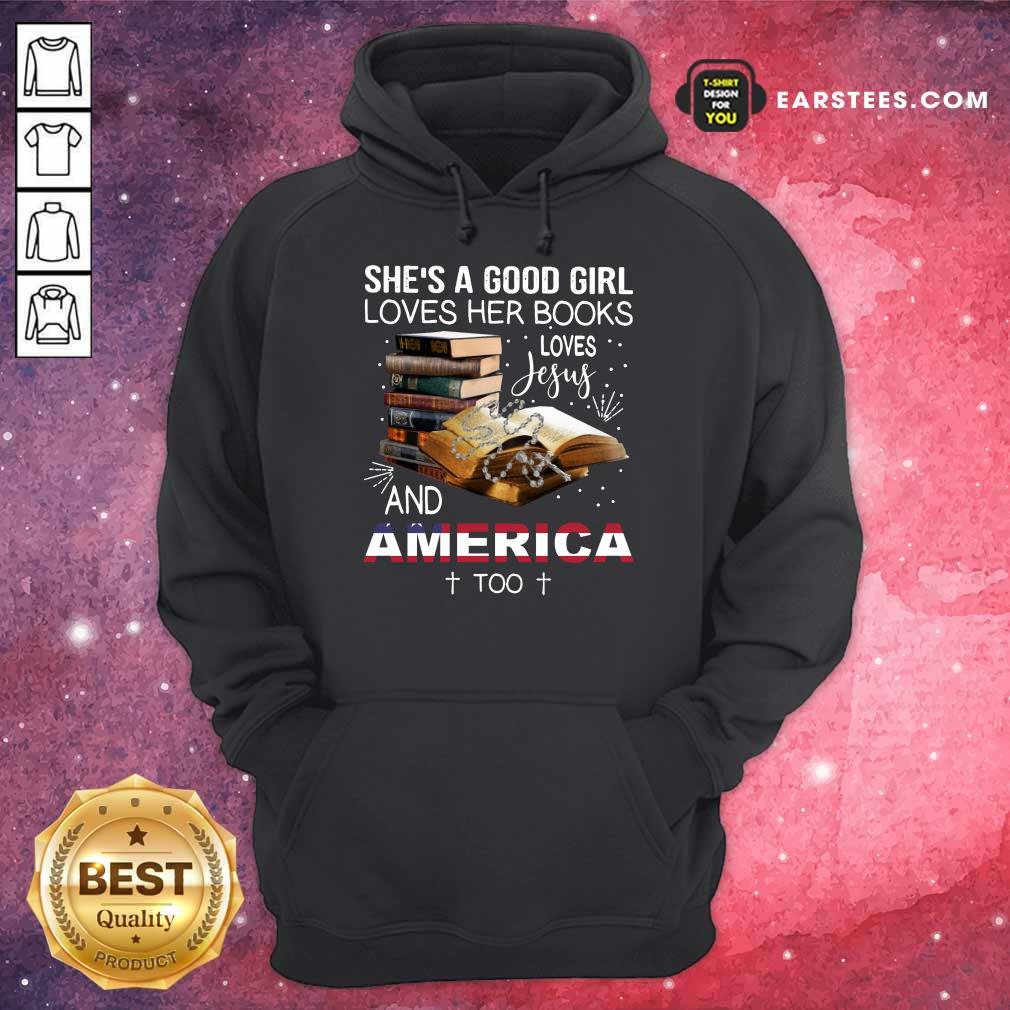 Premium Shes A Good Girl Loves Her Books Loves Jesus And America Too Shirt - Image 4
