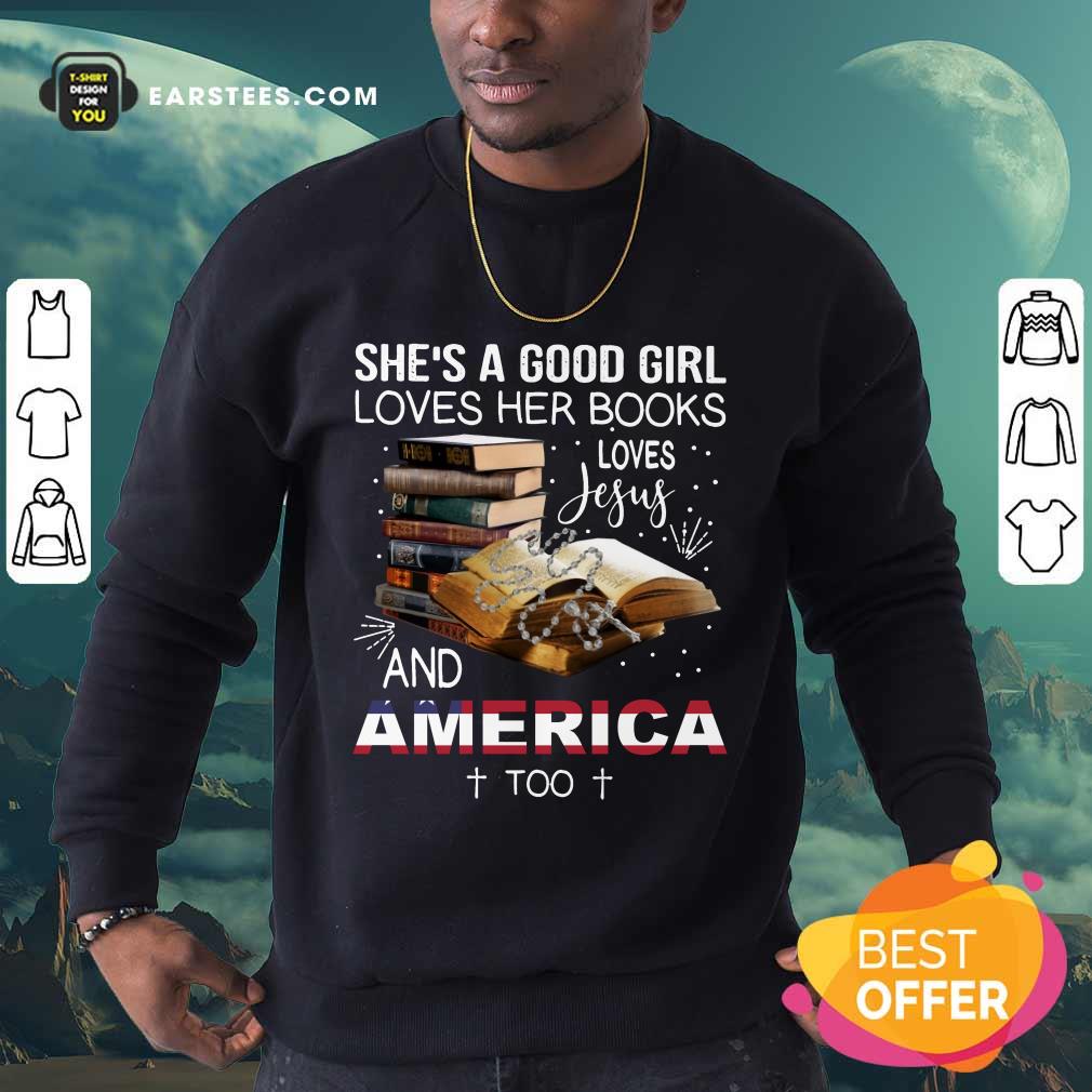 Premium Shes A Good Girl Loves Her Books Loves Jesus And America Too Shirt - Image 3