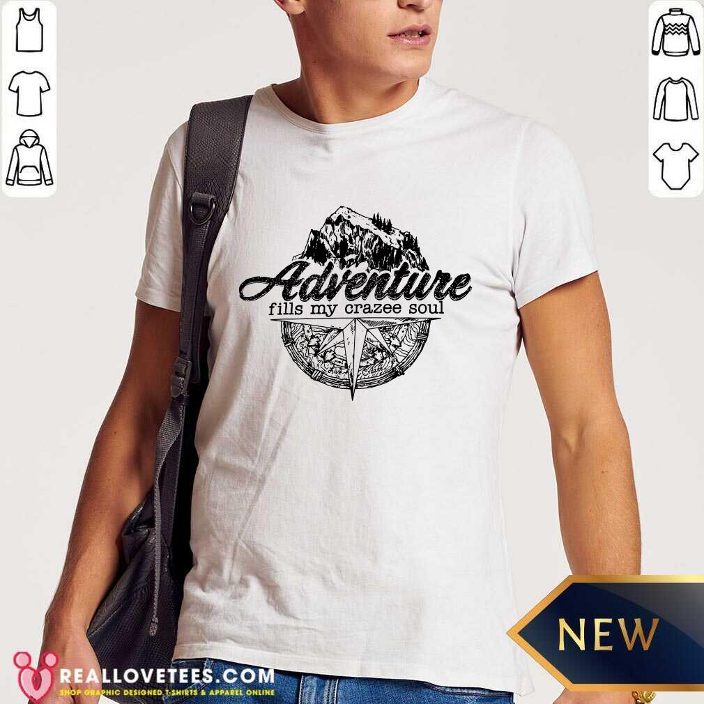 Adventure Fills My Crazze Soul Shirt