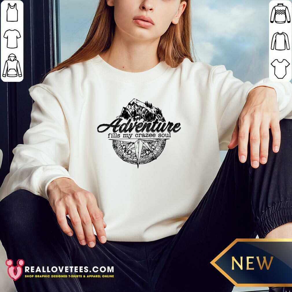 Adventure Fills My Crazze Soul Shirt - Image 4