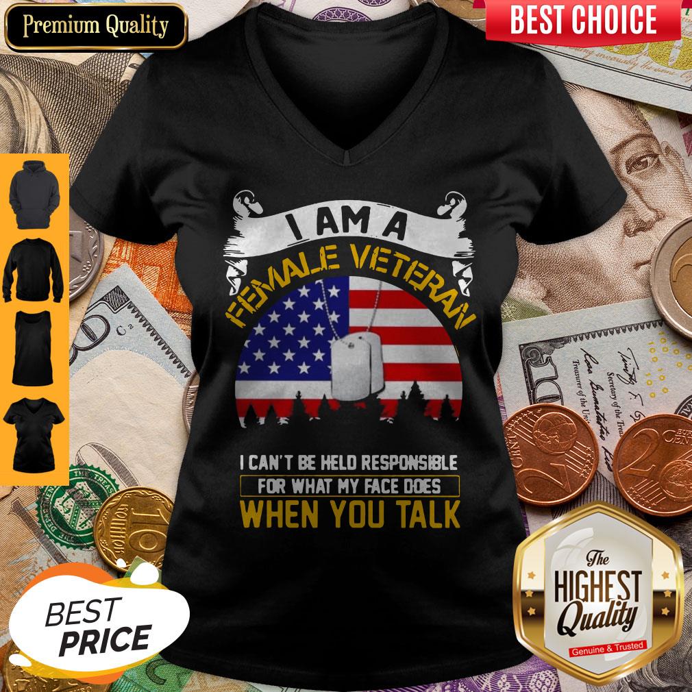 I Am A Female Veteran I Can Be Hello Responsible For What My Face Does When You Talk Shirt - Image 4