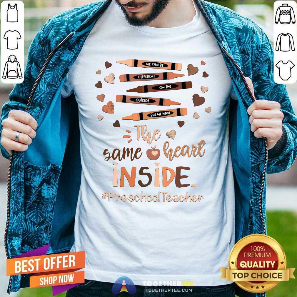 Cool The Same Heart Inside Preschool Teacher Crayon Shirt