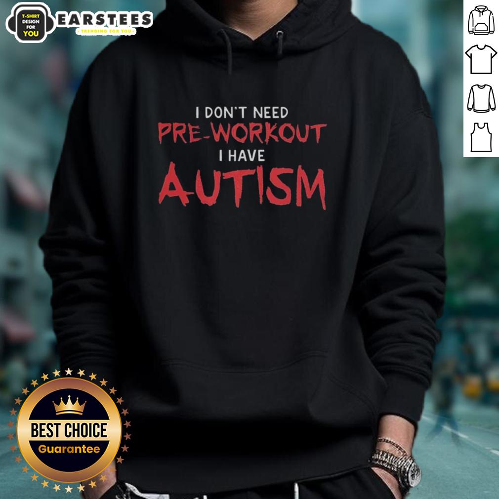 Awesome I Don't Need Pre-Workout I Have Autism T-Shirt - Image 2
