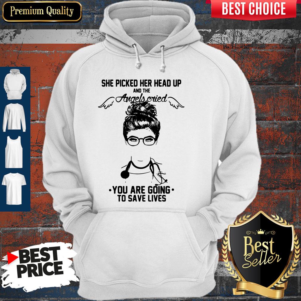 Doctor She Picked Her Head Up And The Angels Cried You Are Going To Save Lives Shirt - Image 5
