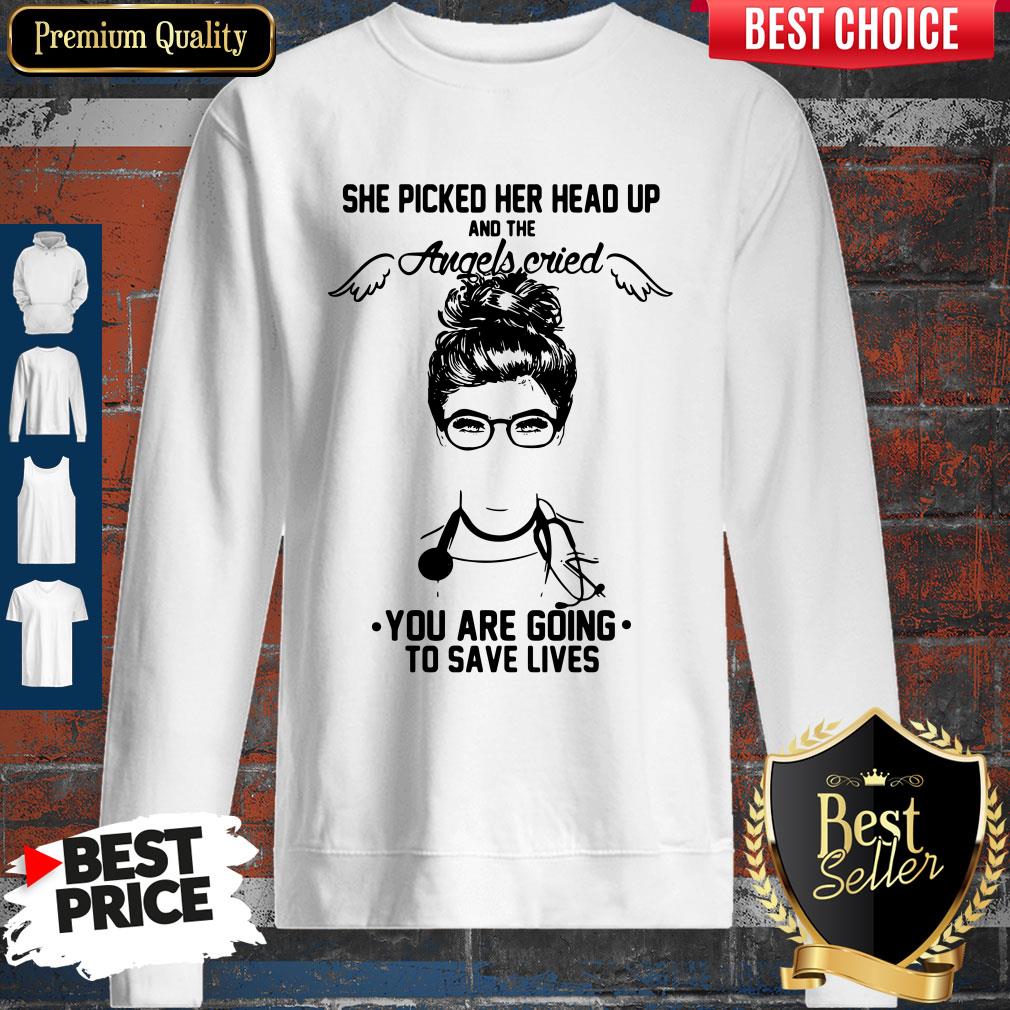Doctor She Picked Her Head Up And The Angels Cried You Are Going To Save Lives Shirt - Image 4