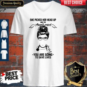 Alternative view of Doctor She Picked Her Head Up And The Angels Cried You Are Going To Save Lives Shirt
