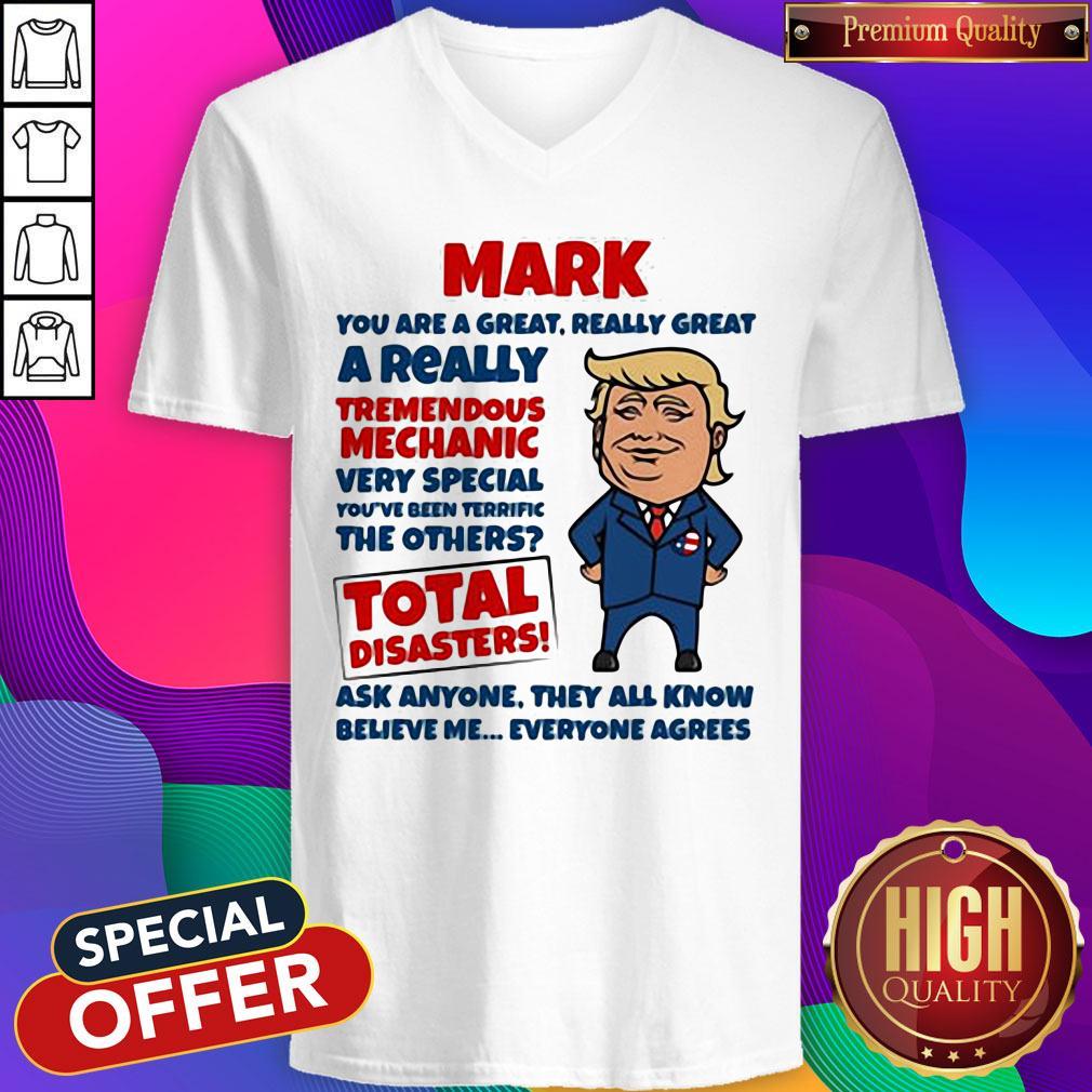 Official Mark You Are Great Really Great A Really Tremendous Mechanic Very Special Total Disasters Trump Shirt - Image 2