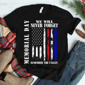 Memorial Day We Will Never Forget Remember The Fallen Flag Shirt