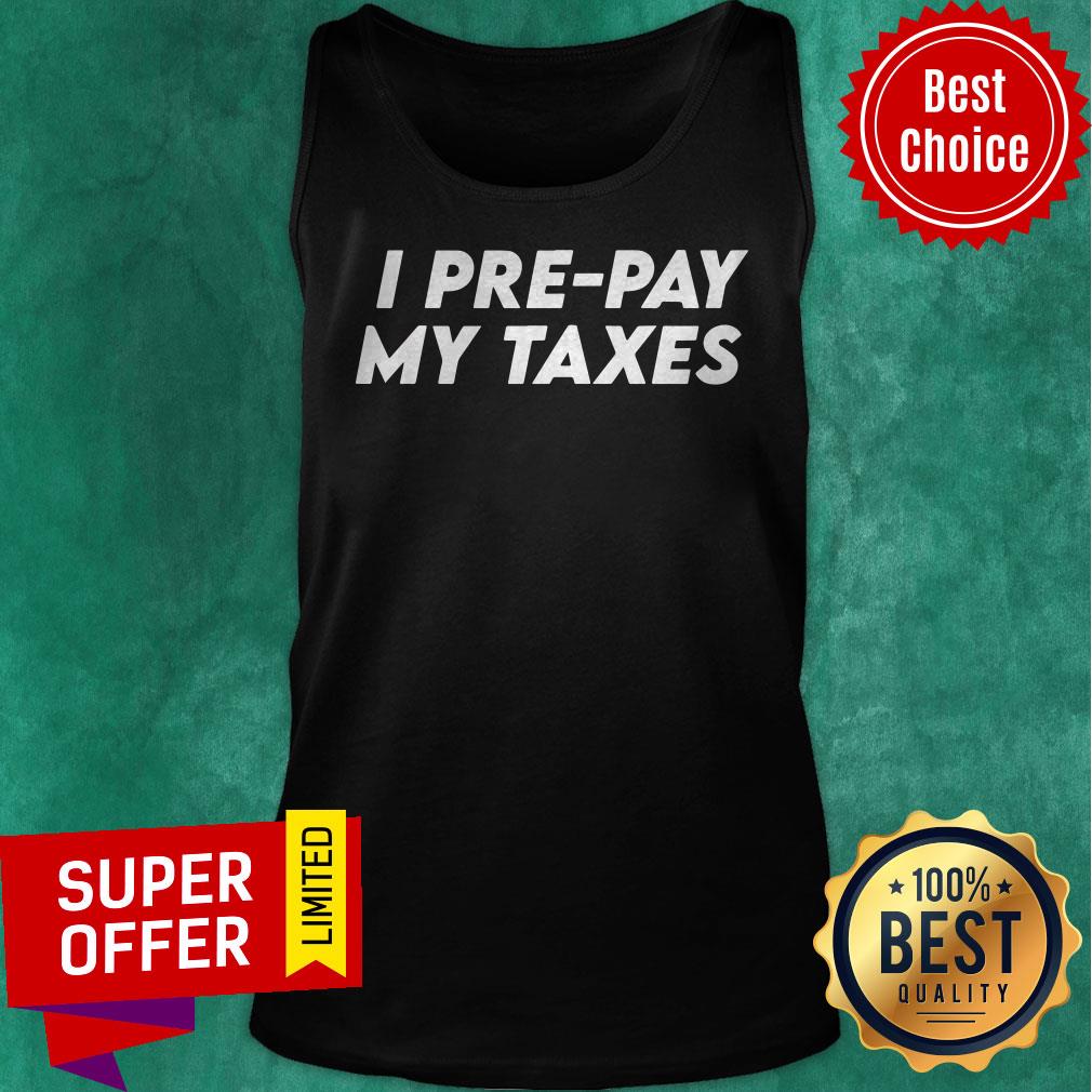 Premium I Pre-pay My Taxes Prepay Taxes Satire Trump-Biden Debate Shirt - Image 5