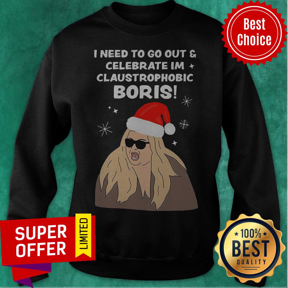 Top I Need To Go Out Celebrate I’m Claustrophobic Boris Christmas Shirt - Image 4