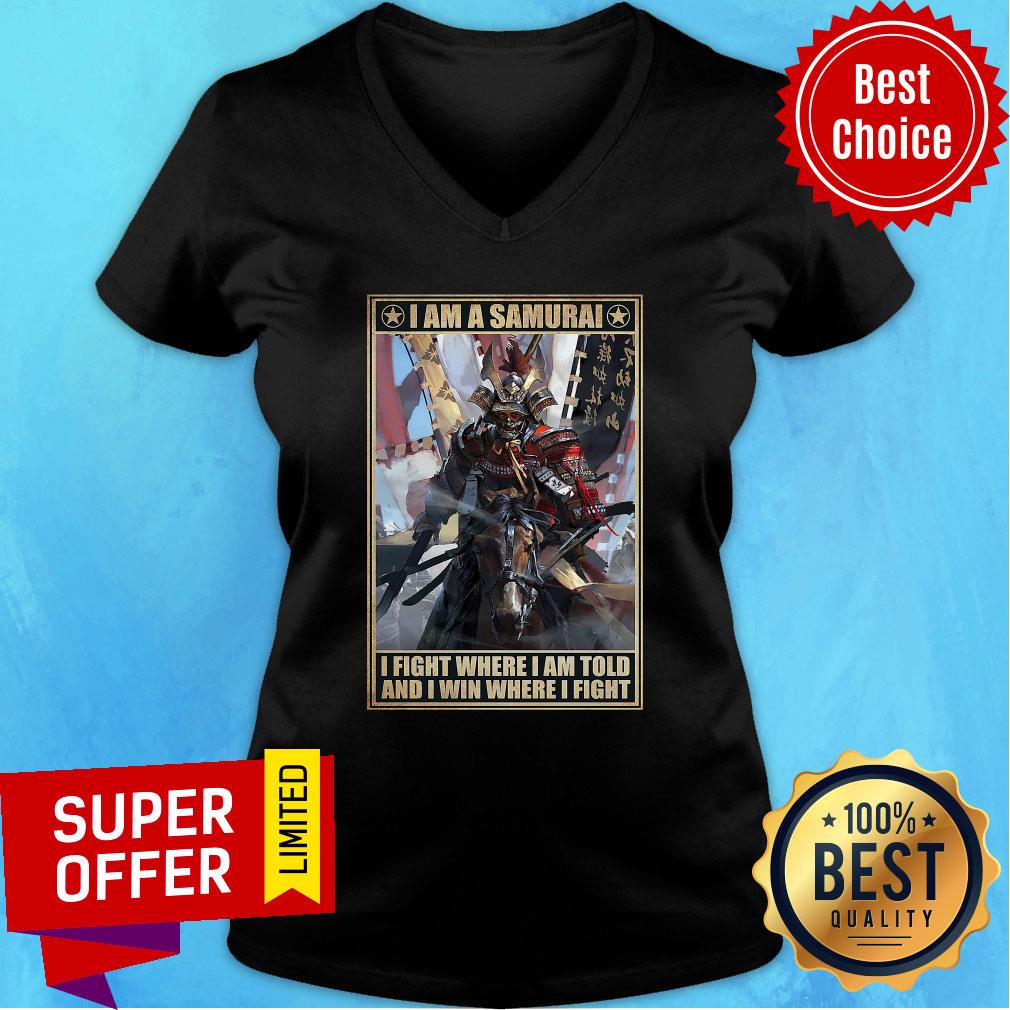Good I Am A Samurai I Fight Where I Am Told And I Win Where I Fight Shirt - Image 3