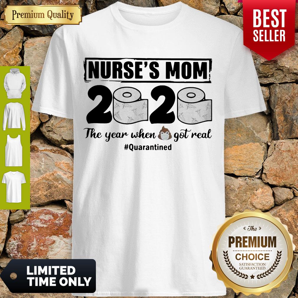 Good Nurses Mom 2020 The Year When Shit Got Real Quarantined Toilet Paper Mask Covid19 Shirt