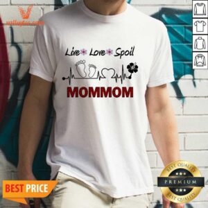 Happy Footprints Live Love Spoil Mommom Shirt