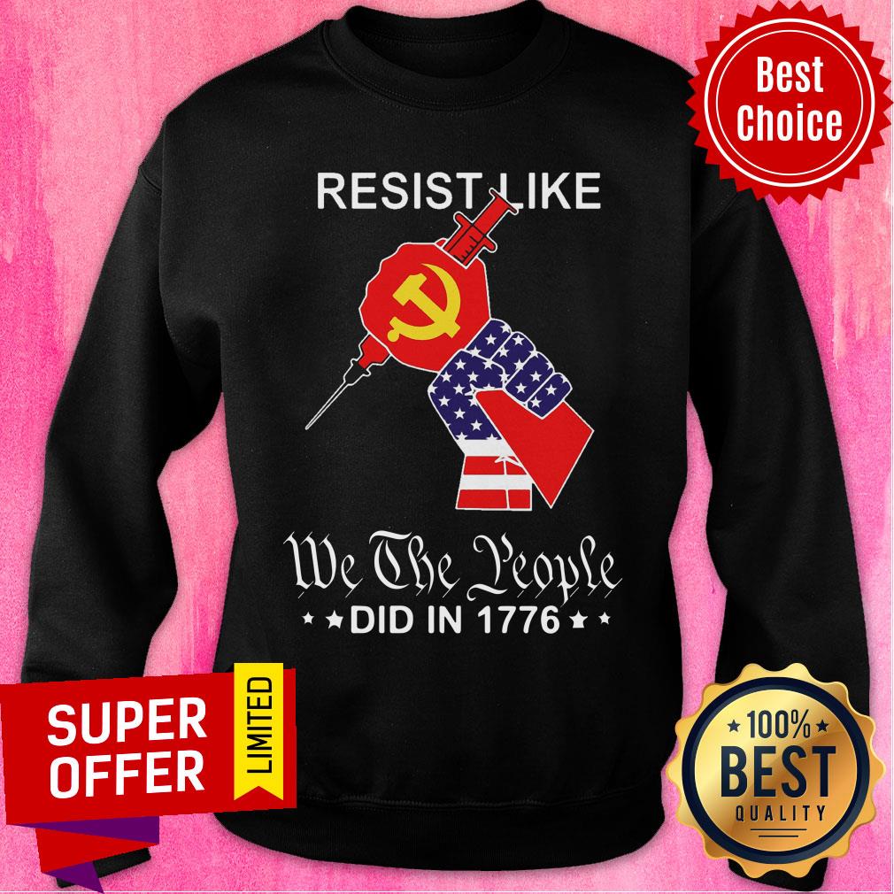 Resist Like We The People Did In 1776 American Flag Shirt - Image 5