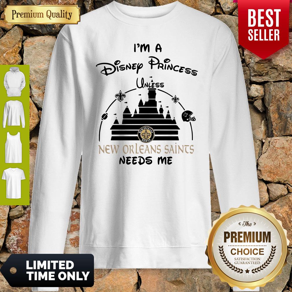 I’m A Disney Princess Unless New Orleans Saints Needs Me Shirt - Image 5