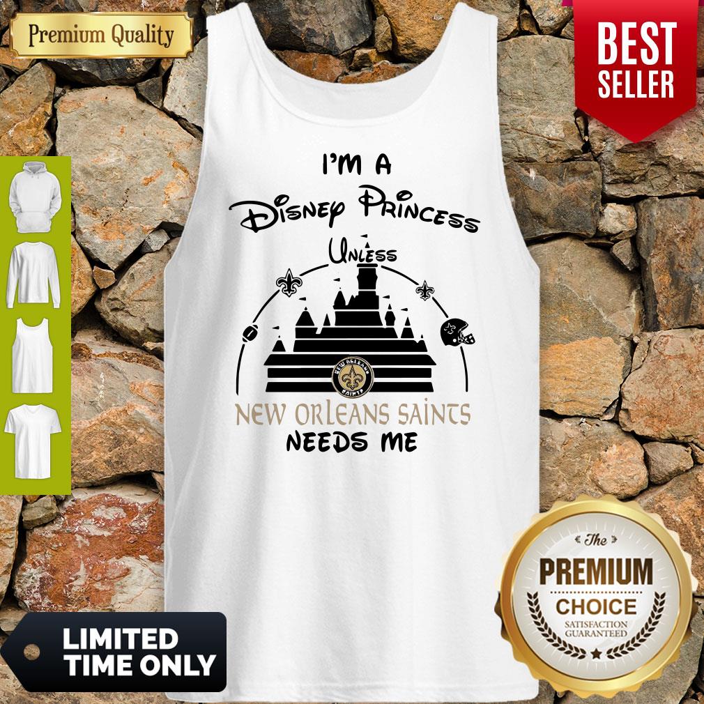 I’m A Disney Princess Unless New Orleans Saints Needs Me Shirt - Image 4