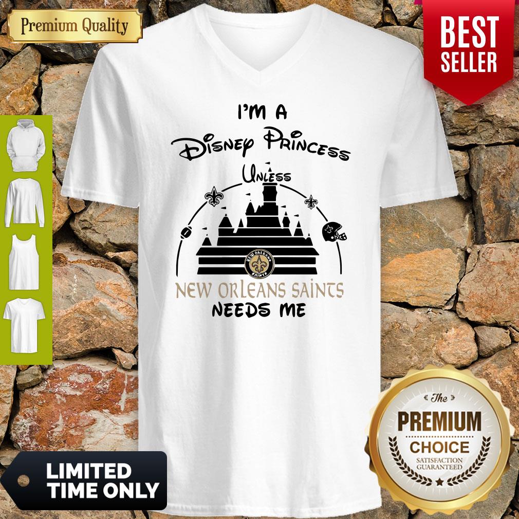 I’m A Disney Princess Unless New Orleans Saints Needs Me Shirt - Image 3