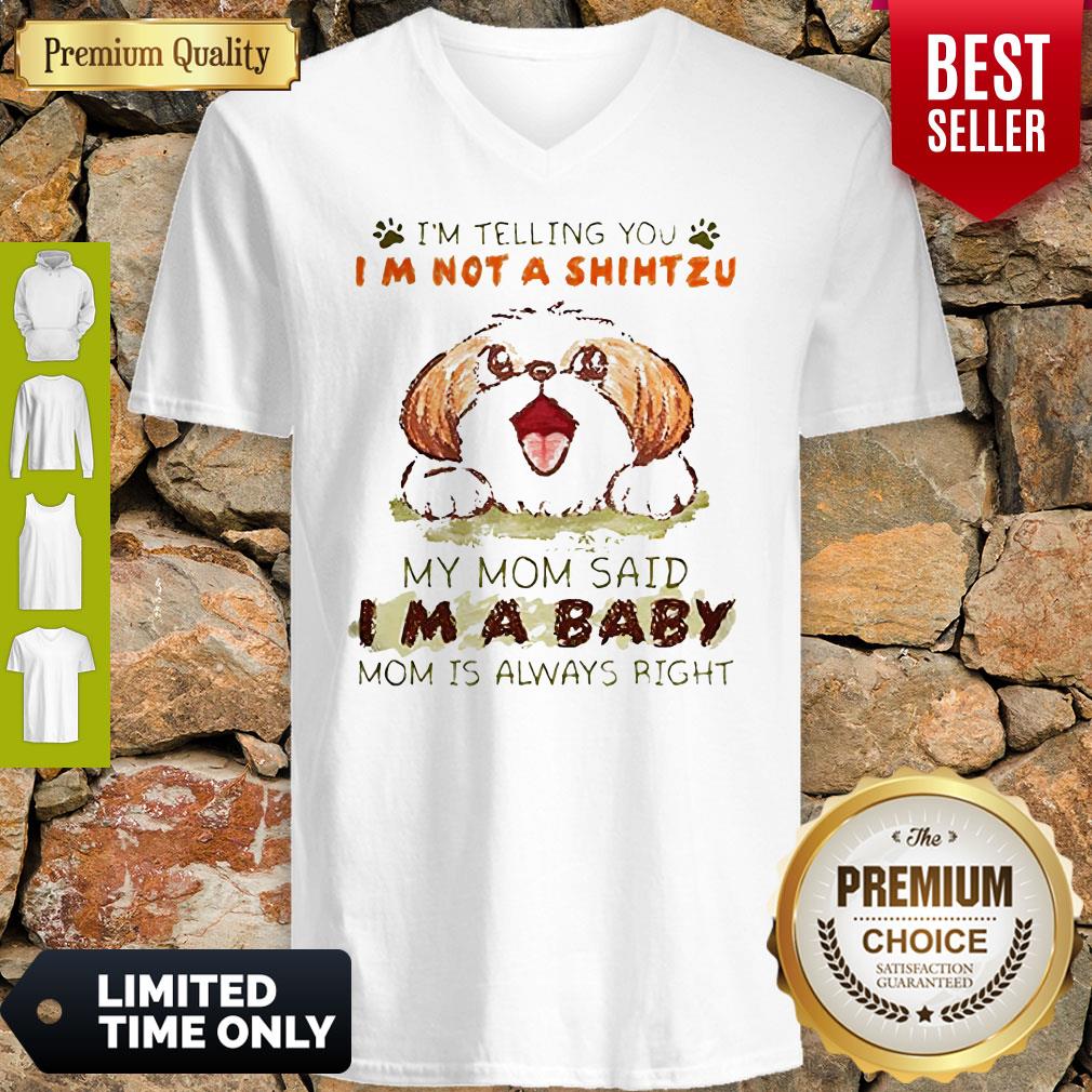 Im Telling You Im Not A Shih Tzu My Mom Said Im A Baby Shirt - Image 3