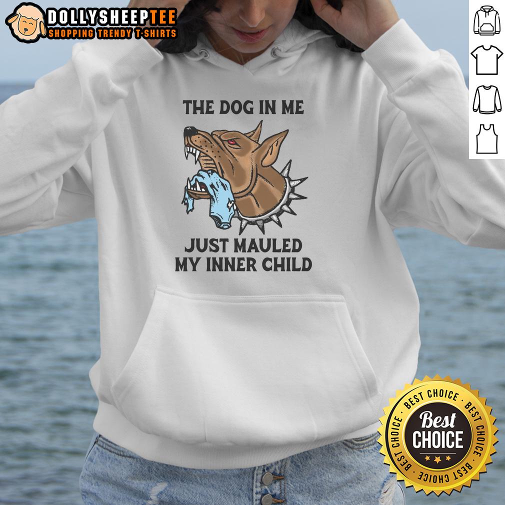 Original The Dog In Me Just Mauled My Inner Child T-Shirt - Image 2