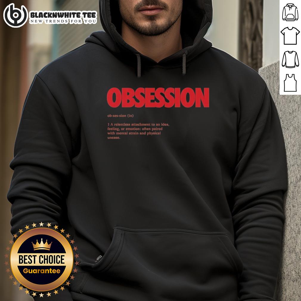 Top Obsession Ob-Ses-Sion In 1 A Relentless Attachment To An Idea Feeling Or Emotion T-Shirt - Image 2