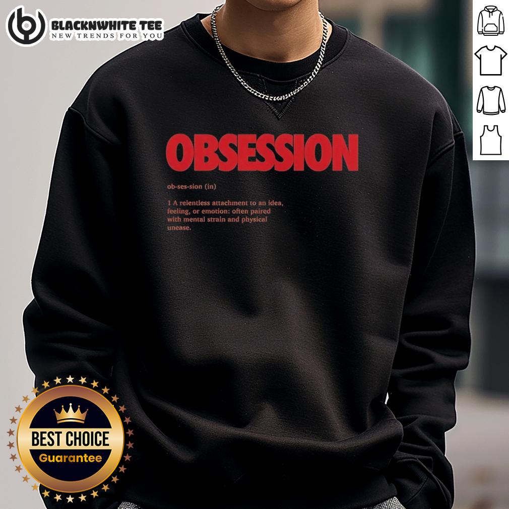 Top Obsession Ob-Ses-Sion In 1 A Relentless Attachment To An Idea Feeling Or Emotion T-Shirt - Image 5