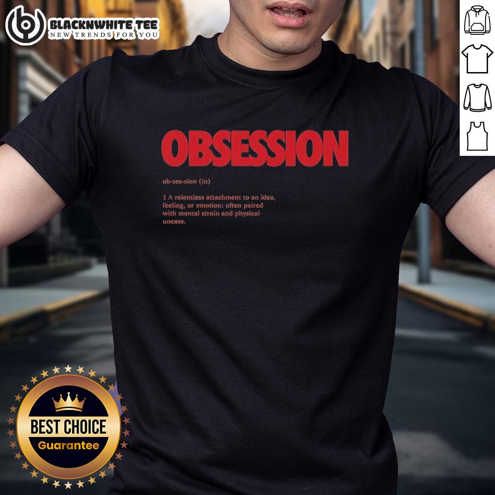 Top Obsession Ob-Ses-Sion In 1 A Relentless Attachment To An Idea Feeling Or Emotion T-Shirt