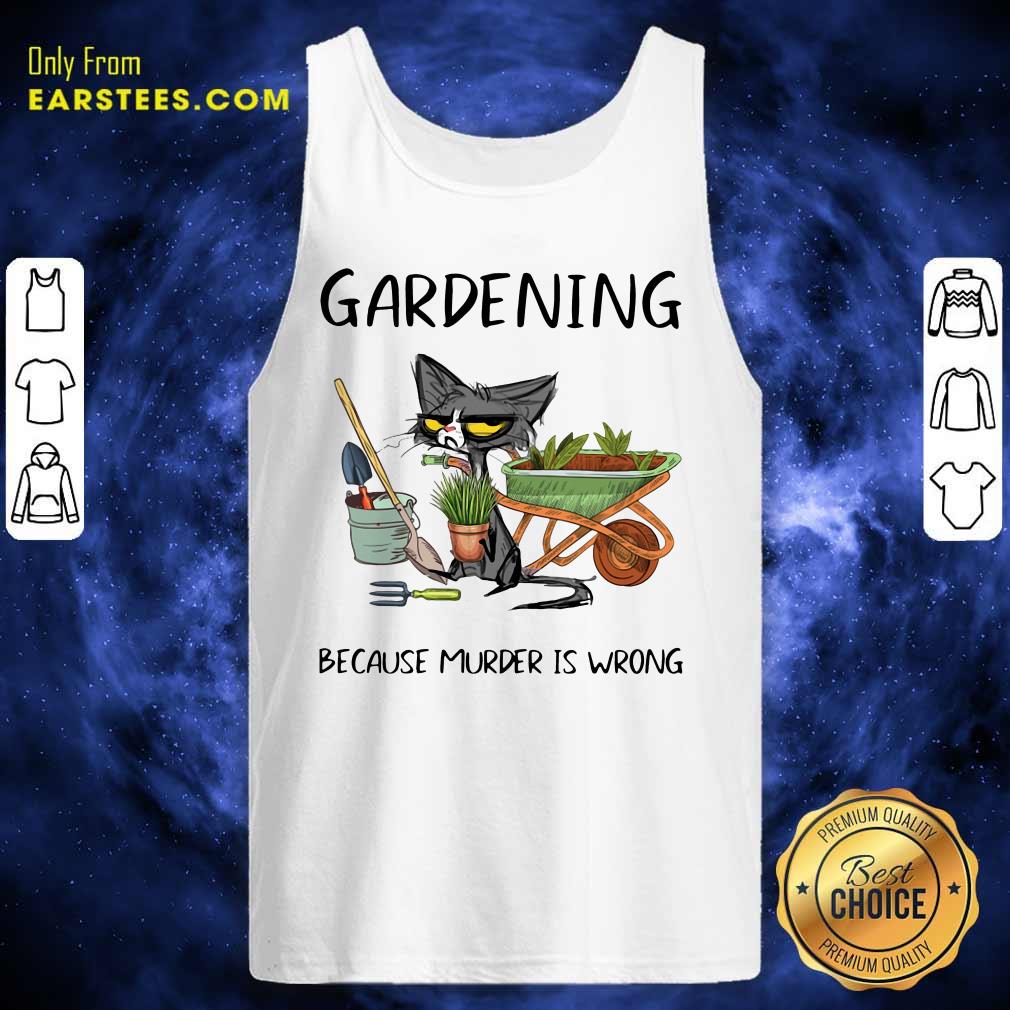Awesome Black Cat Gardening Because Murder Is Wrong Shirt - Image 4
