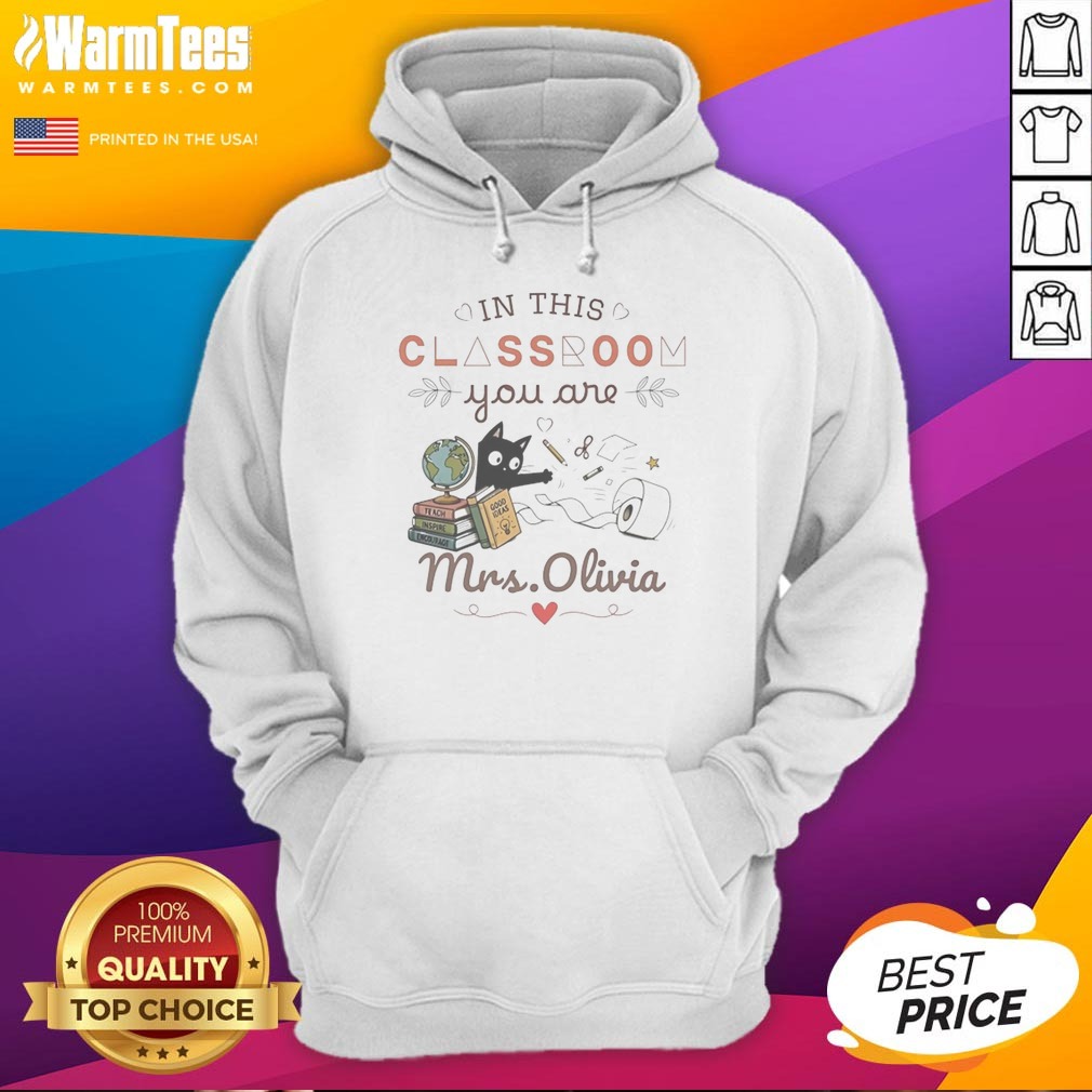 Good Oin This Classroom You Are Mrs Olivia Shirt - Image 3