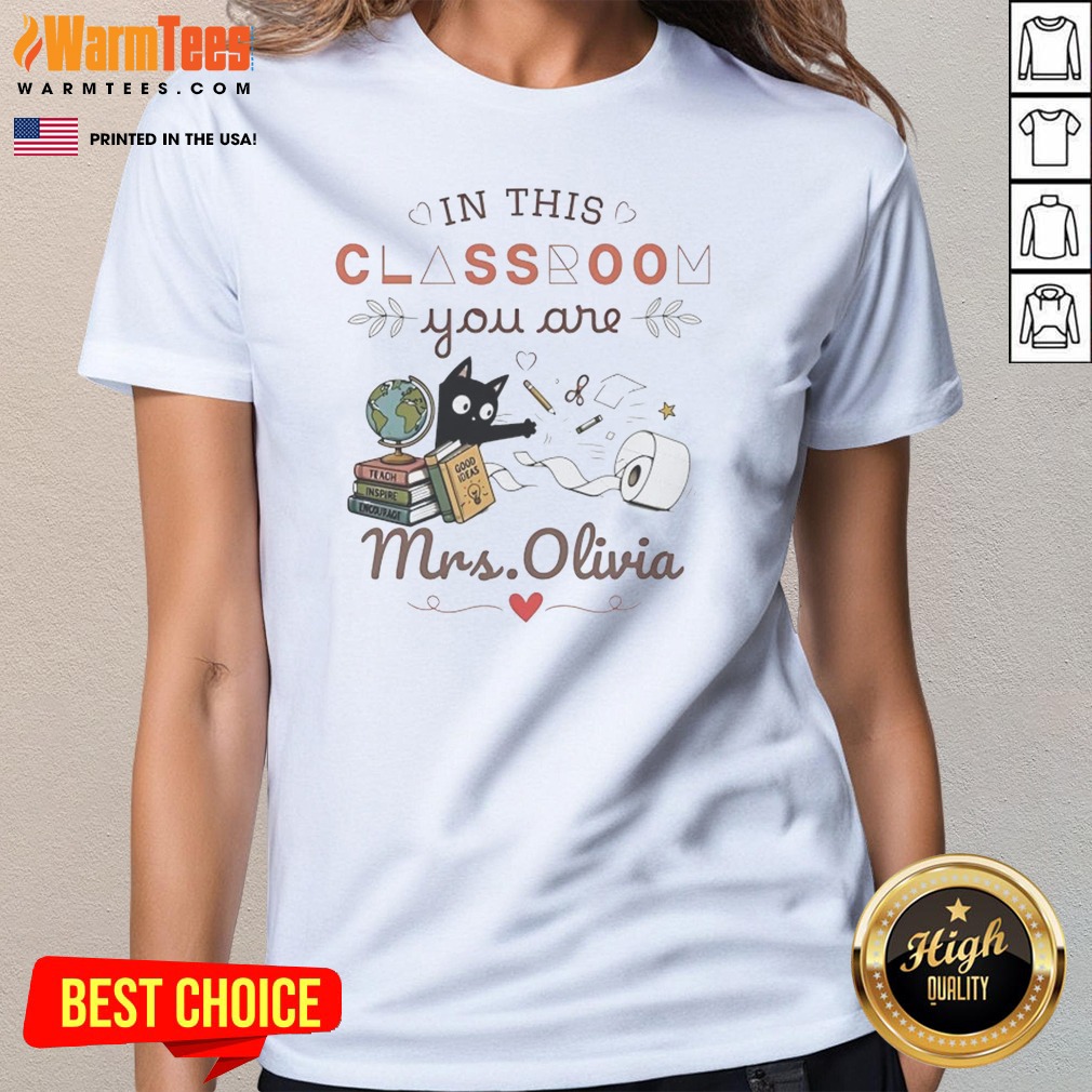 Good Oin This Classroom You Are Mrs Olivia Shirt - Image 2