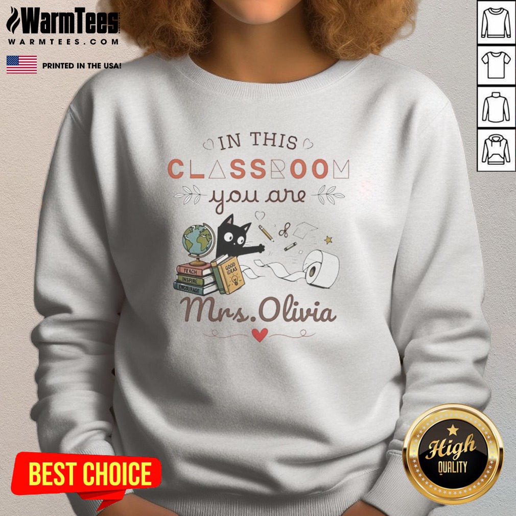 Good Oin This Classroom You Are Mrs Olivia Shirt - Image 4