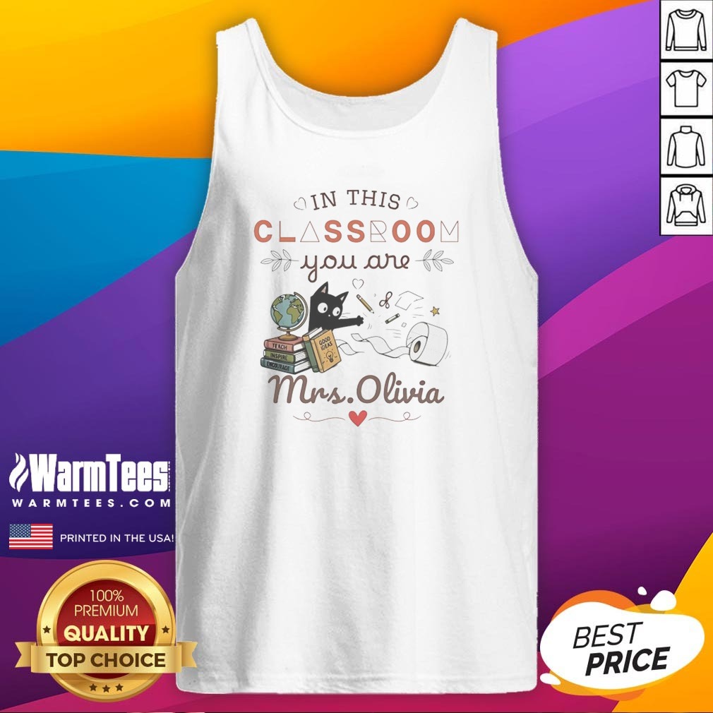 Good Oin This Classroom You Are Mrs Olivia Shirt - Image 5