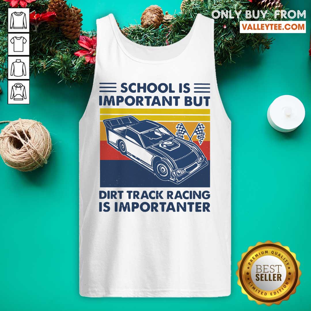 Excellent School Is Important But Dirt Track Racing Is Importanter Shirt - Image 5