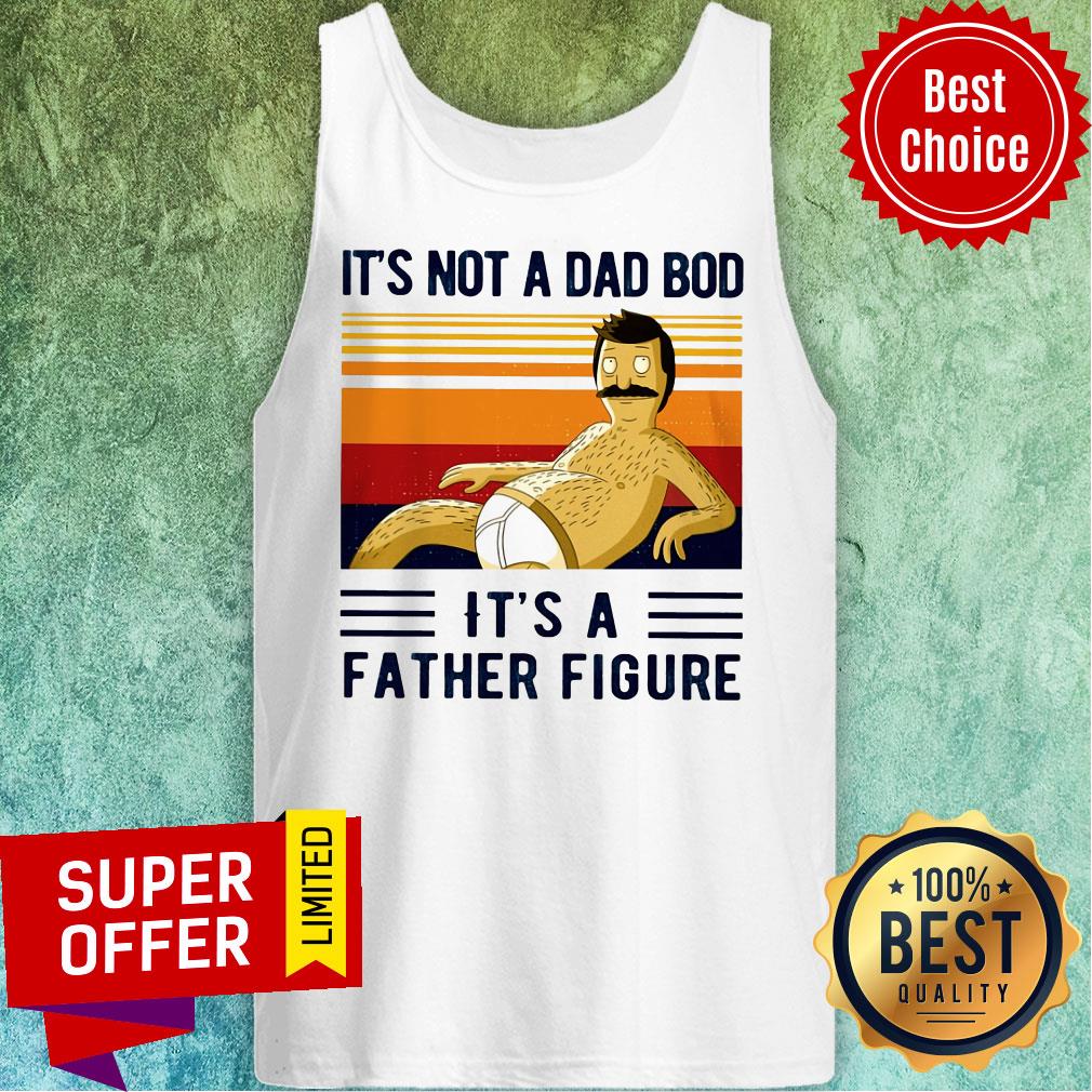 It's Not A Dad Bod It's A Father Figure Shirt - Image 4