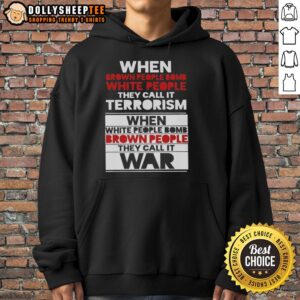 Alternative view of Nice When Brown People Bomb White People They Call It Terrorism T-Shirt