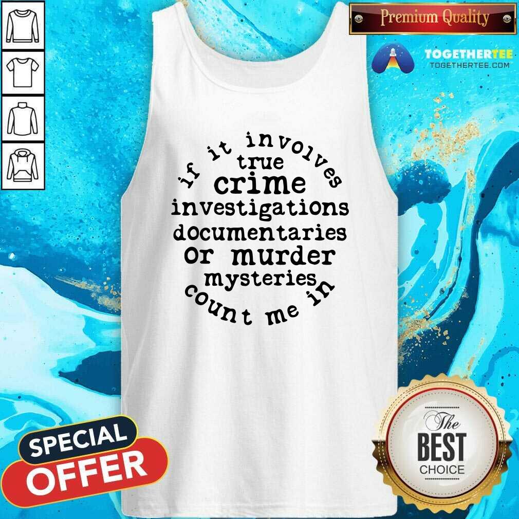 Premium If It Involves True Crime Shirt - Image 4