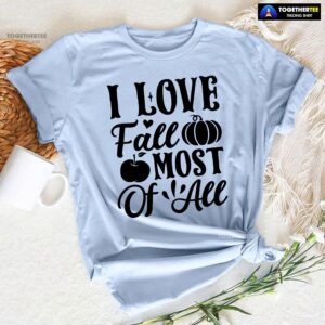 I Love Fall Most Of All T-Shirt