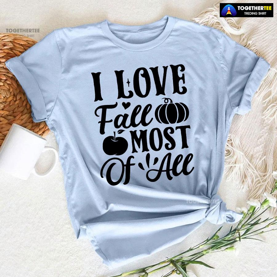 I Love Fall Most Of All T-Shirt