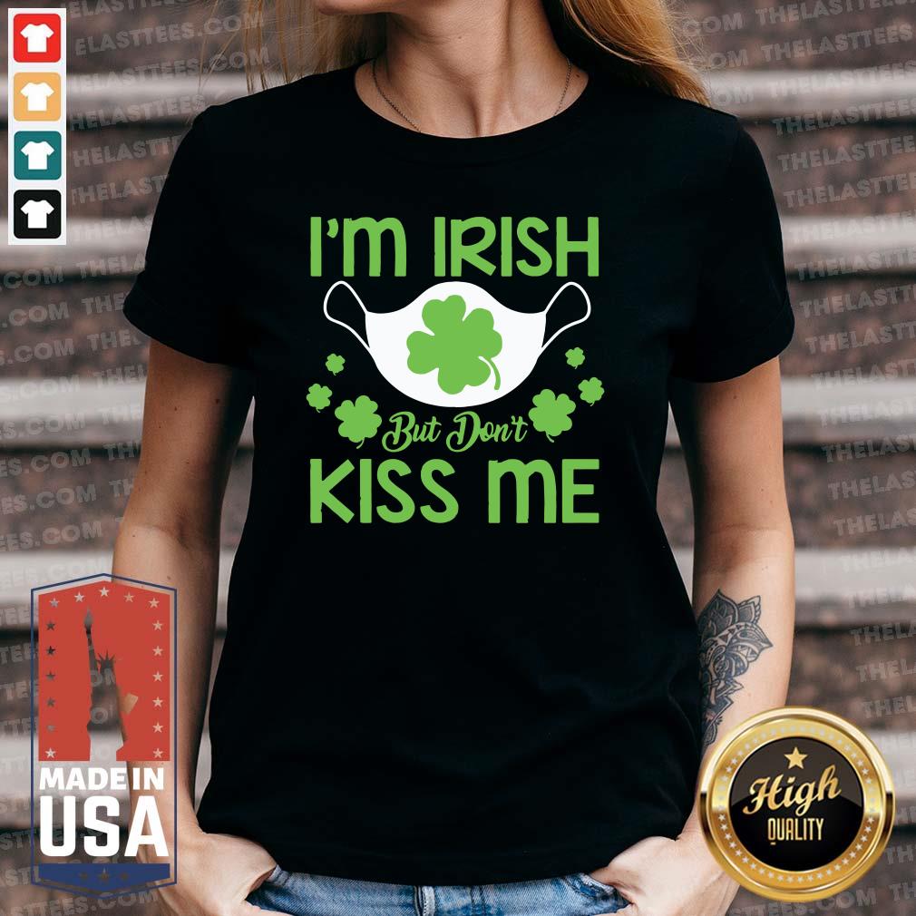 Nice St Patrick’s Day Face Mask I’m Irish But Don’t Kiss Me Shirt - Image 3