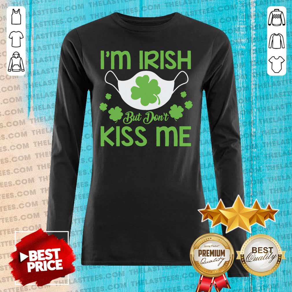 Nice St Patrick’s Day Face Mask I’m Irish But Don’t Kiss Me Shirt - Image 2