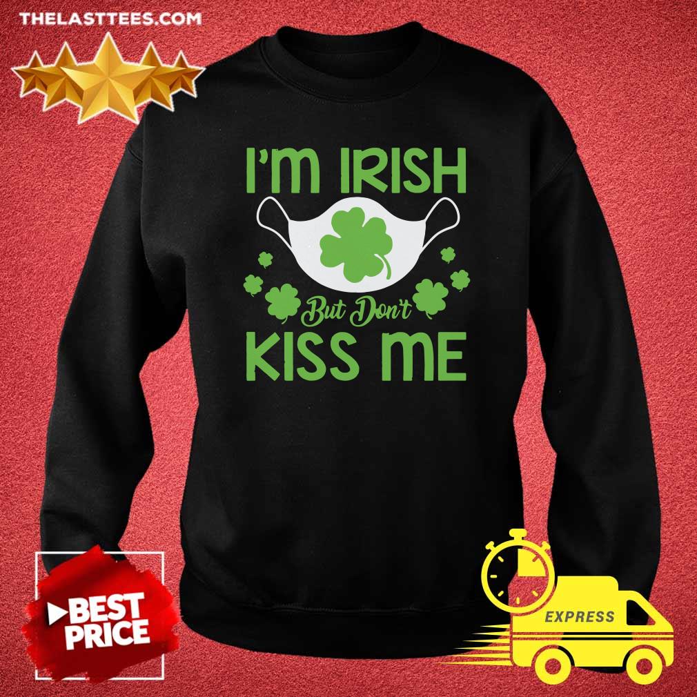 Nice St Patrick’s Day Face Mask I’m Irish But Don’t Kiss Me Shirt - Image 5