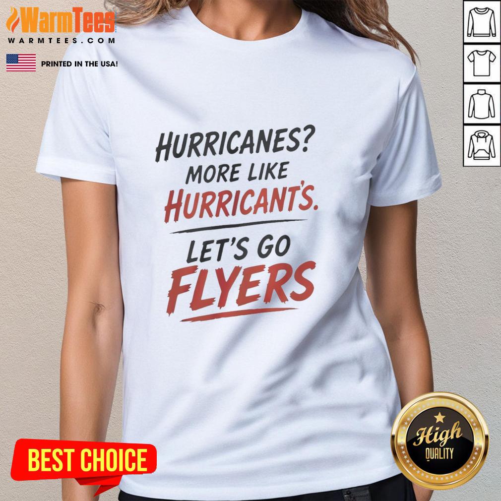 Hot Philadelphia Flyers Hurricanes More Like Hurricant's Let's Go Flyers T-Shirt - Image 3