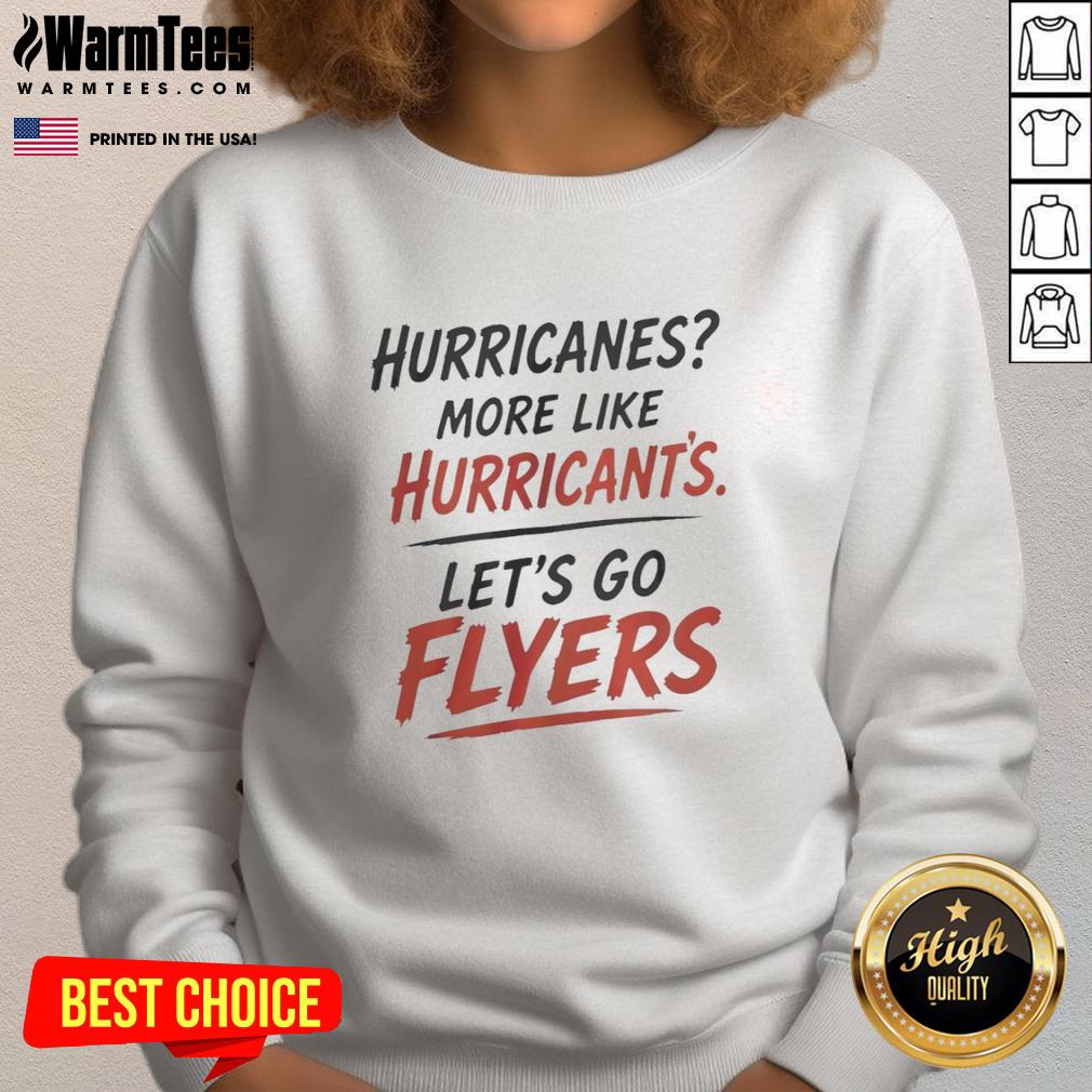 Hot Philadelphia Flyers Hurricanes More Like Hurricant's Let's Go Flyers T-Shirt - Image 5