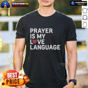 Top Prayer Is My Love Language Cute Red Heart Jesus Christians T-Shirt