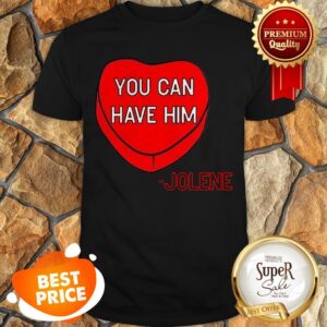 Official You Can Have Him Valentine's Heart Shirt