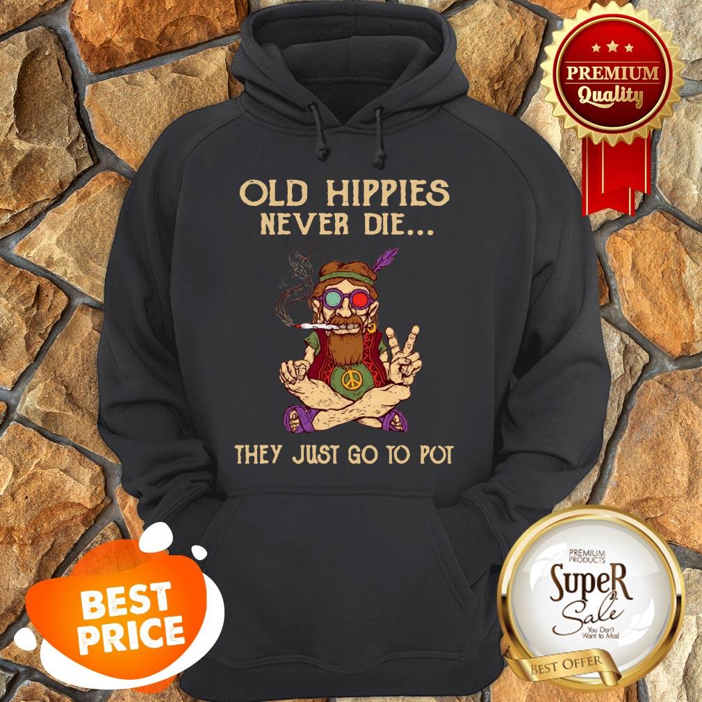 Old Hippies Never Die They Just Go To Pot Shirt - Image 5