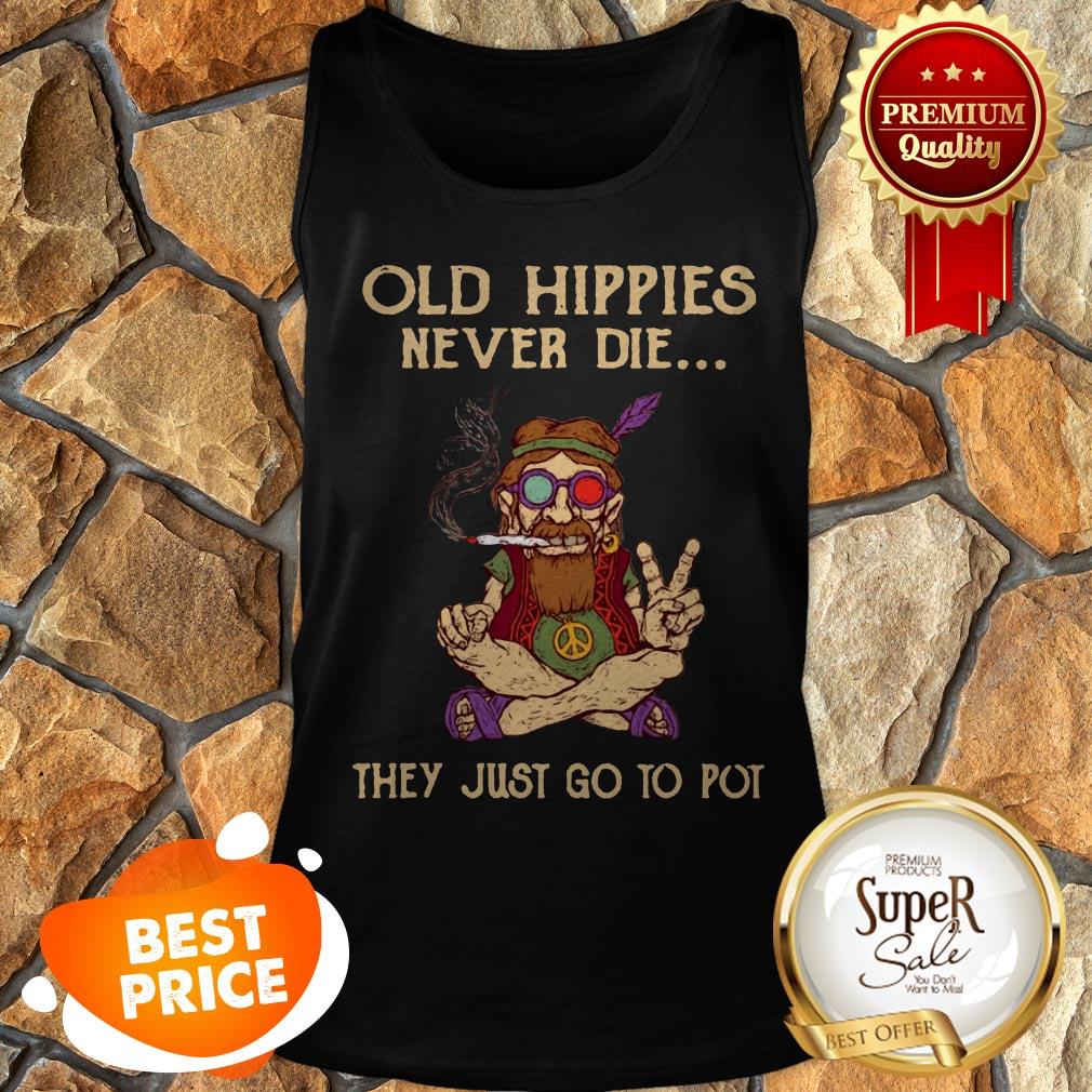 Old Hippies Never Die They Just Go To Pot Shirt - Image 3