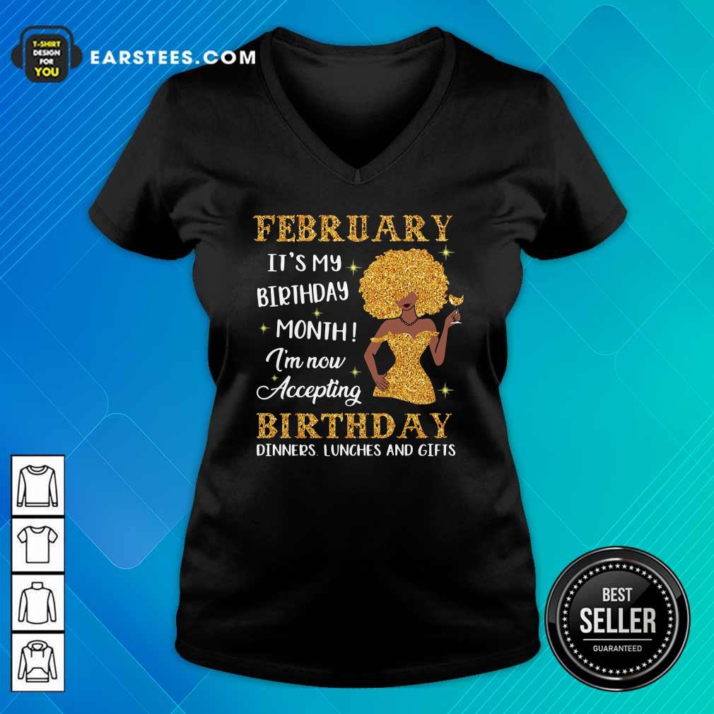 Official February Its My Birthday Month Im Now Accepting Birthday Dinners Lunches And Gifts Shirt - Image 3