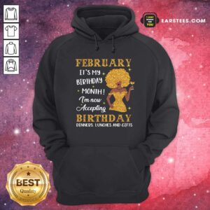 Alternative view of Official February Its My Birthday Month Im Now Accepting Birthday Dinners Lunches And Gifts Shirt