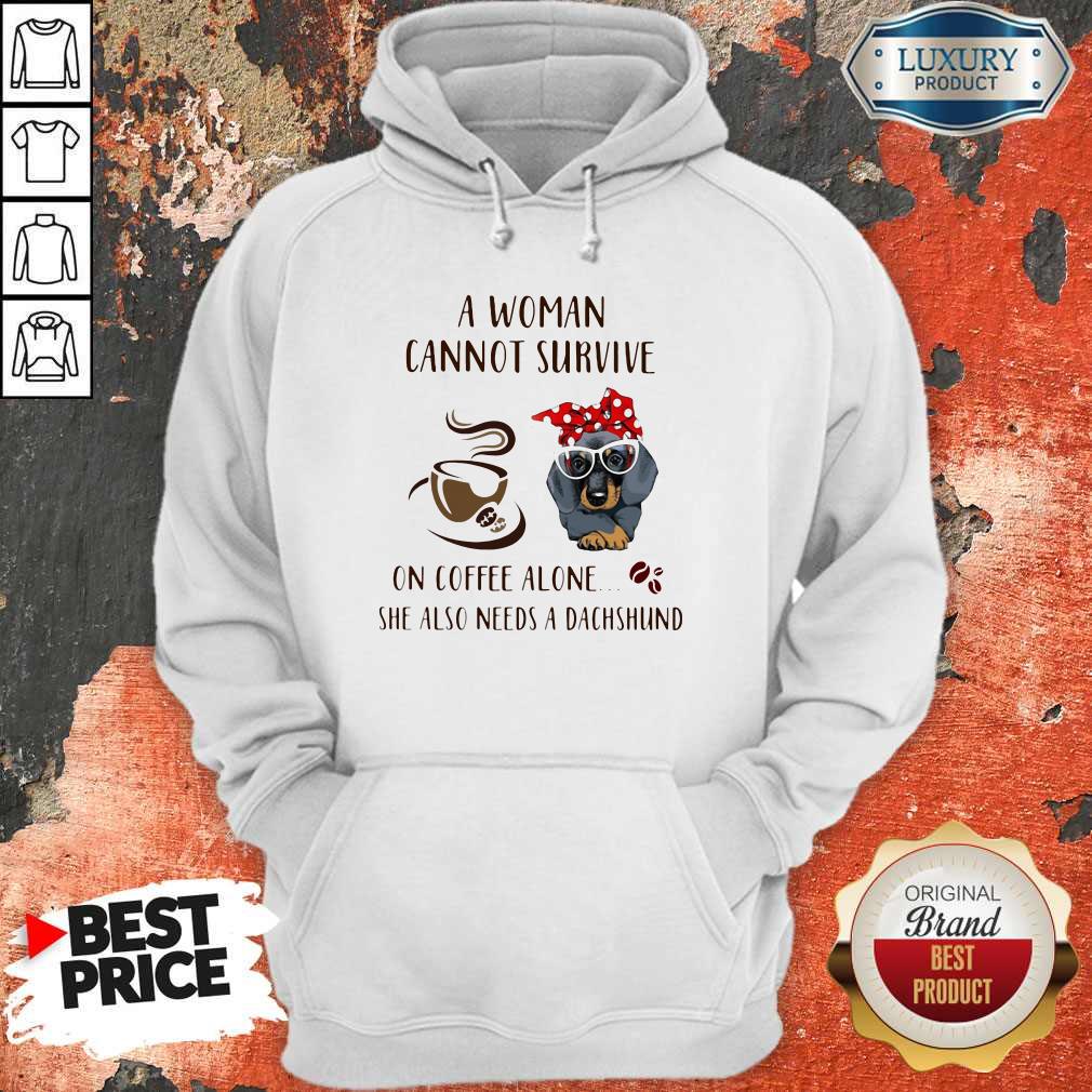A Woman Cannot Survive On Coffee Alone She Also Needs A Dachshund Shirt - Image 2