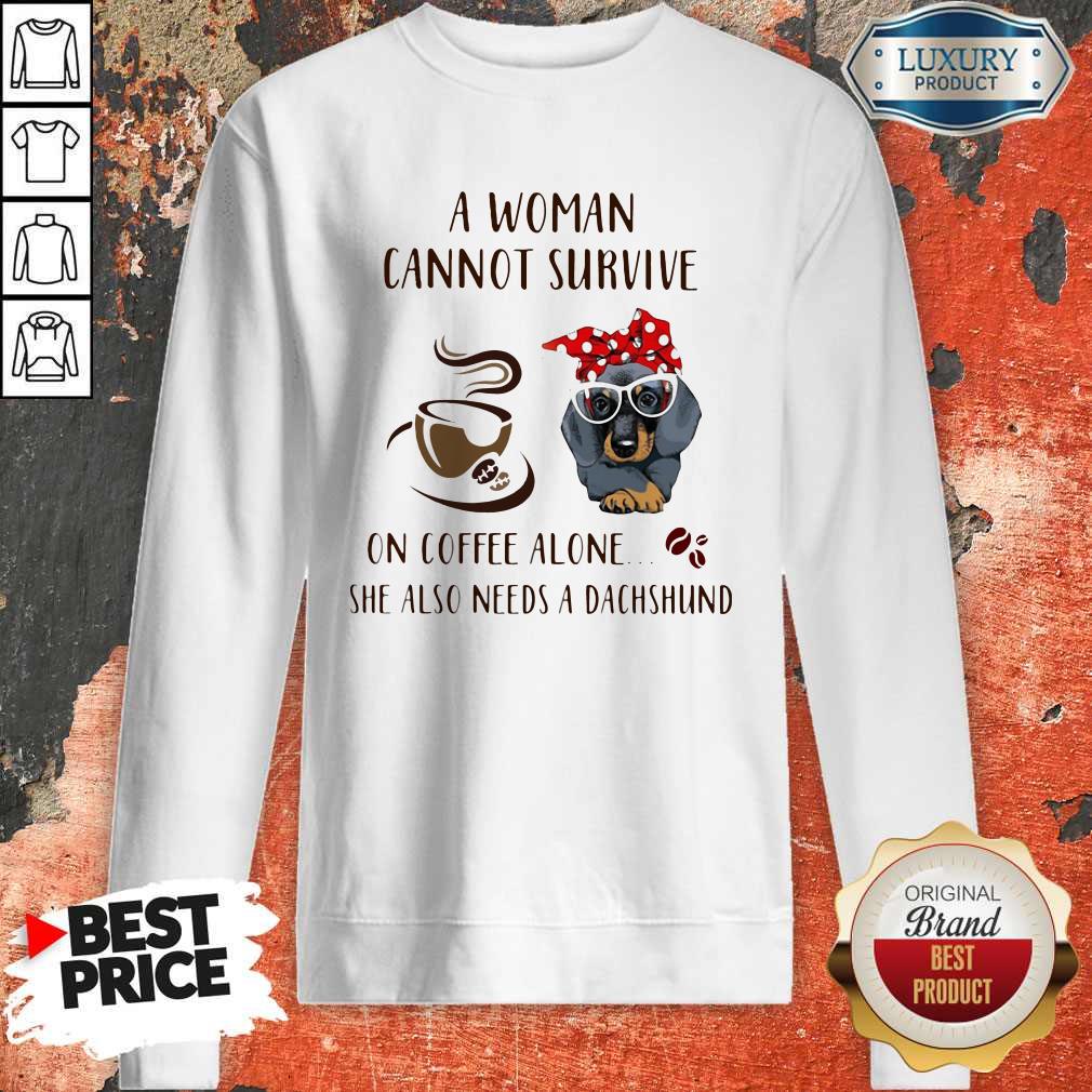 A Woman Cannot Survive On Coffee Alone She Also Needs A Dachshund Shirt - Image 5